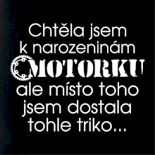 Chtěla jsem dostat motorku - narozeniny