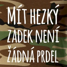 Mít hezký zadek není žádná prdel Mít hezký zadek není žádná prdel