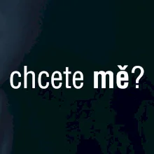 Chcete mě?
