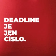 DEADLINE JE JEN ČÍSLO.