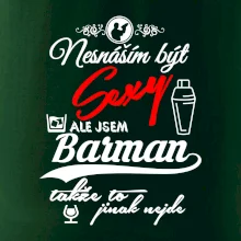 Nesnáším být sexy - nápis - barman / barmanka Nesnáším být sexy - nápis - barman / barmanka