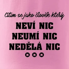 Jsem člověk který neví nic neumí nic nedělá nic