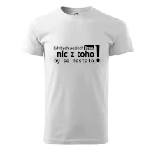 Kdybych poslechl ženu, nic u toho by se nestalo