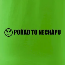 Nechápu to - pořád to nechápu