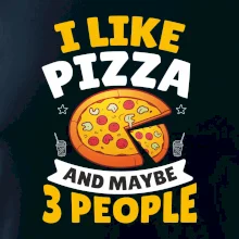 I like pizza and maybe 3 people