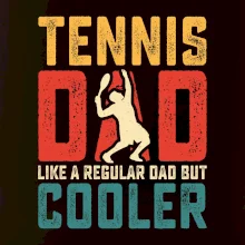 Tennis dad like a regular dad but cooler