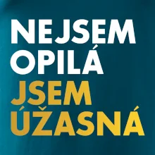 Nejsem opilý jsem úžasná