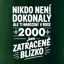 Nikdo není dokonalý ale ti narození v roce 2000 jsou zatraceně blízko