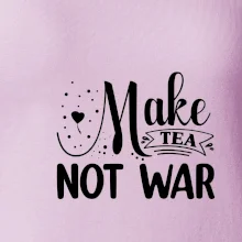 Make tea not war