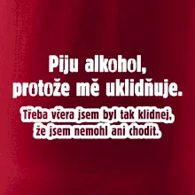 Piju alkohol uklidňuje mě