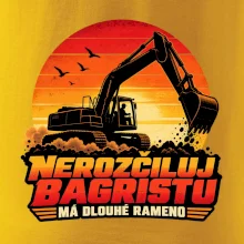 Nerozčiluj bagristu má dlouhé rameno