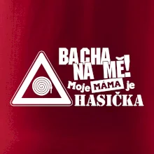 Bacha na mě! Moje máma je hasička