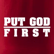 Put God first tlustý nápis Put God first tlustý nápis