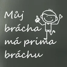 Můj brácha má prima bráchu!