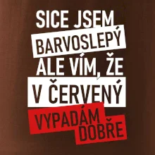 Sice jsem barvoslepý, ale vím, že v červené vypadám dobře