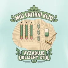 Můj vnitřní klid vyžaduje uklizený stůl