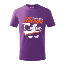 I don't need therapy coffee