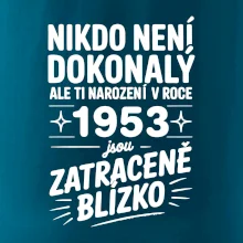 Nikdo není dokonalý ale ti narození v roce 1953 jsou zatraceně blízko