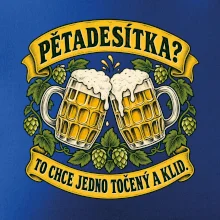 Pětadesítka - to chce jedno točený a klid