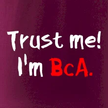 Trust me I´m  BcA. / Věř mi jsem BcA.