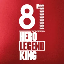 Hero, Legend, King 1981