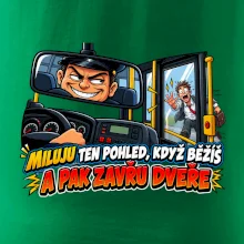 Miluju ten pohled když běžíš a pak zavřu dveře