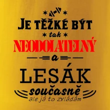 Je těžké být neodolatelný lesák