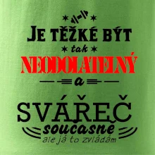 Je těžké být neodolatelný svářeč