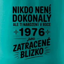 Nikdo není dokonalý ale ti narození v roce 1976 jsou zatraceně blízko