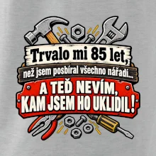 Trvalo mi  85 let, než jsem posbíral všechno nářadí