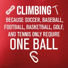 Climbing beacause one ball Climbing beacause one ball