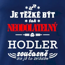 Je těžké být neodolatelný hodler