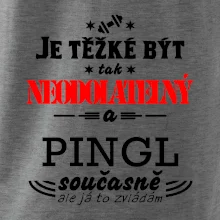 Je těžké být neodolatelný pingl