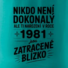 Nikdo není dokonalý ale ti narození v roce 1981 jsou zatraceně blízko