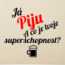 Já piju - tvoje superschopnost? šikmý nápis