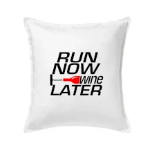 Run now Wine later