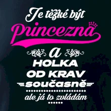 Je těžké být princezna a holka od krav
