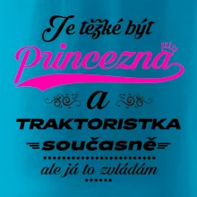 Je těžké být princezna traktoristka