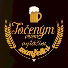 Točeným pivem vytáčím manželku