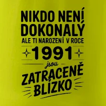 Nikdo není dokonalý ale ti narození v roce 1991 jsou zatraceně blízko