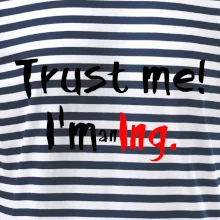 Trust me I´m an Ing. / Věř mi jsem Ing.