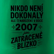 Nikdo není dokonalý ale ti narození v roce 2007 jsou zatraceně blízko