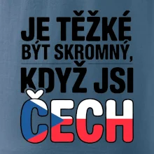 Nápis - Je těžké být skromný když jsi čech