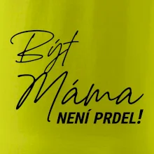 Být máma není prdel