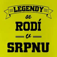 Legendy se rodí v srpnu
