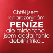 Chtěl jsem dostat k narozeninám peníze