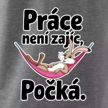 Práce není zajíc, počká.