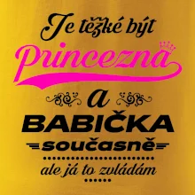 Je těžké být princezna - babička Je těžké být princezna - babička