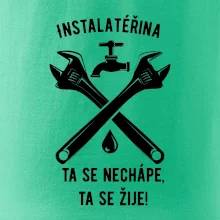 Instalatéřina, ta se nechápe, ta se žije