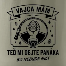Vajca mám, teď mi dejte panáka